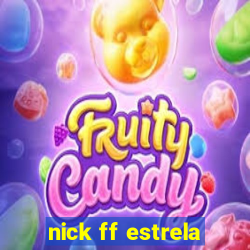 nick ff estrela